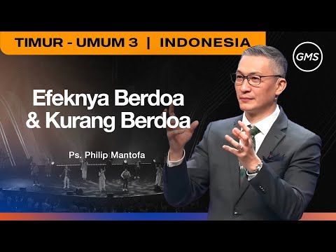 Efeknya Berdoa & Kurang Berdoa - Ps. Philip Mantofa (GMS Church)