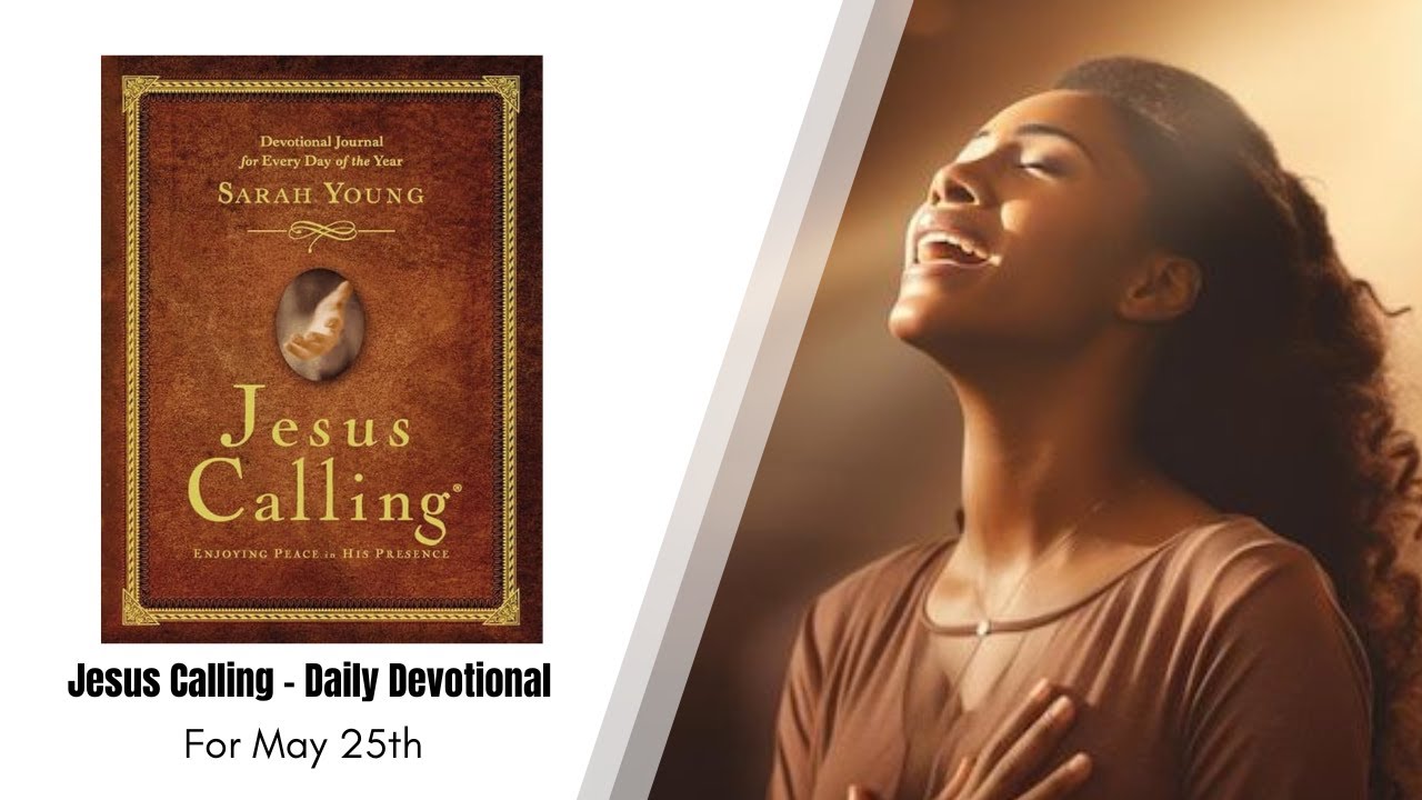 Jesus Calling - Daily Devotional - May 25th