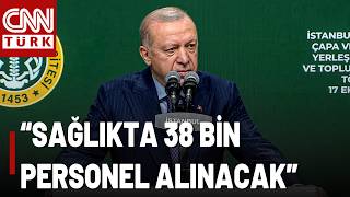 SON DAKİKA🚨Cumhurbaşkanı Erdoğan Müjdeyi Verdi: "Sağlıkta 38 Bin Personel Alınac