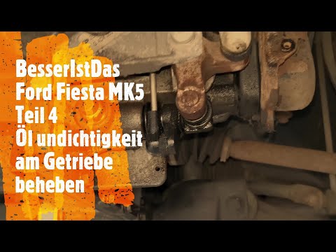 BesserIstDas - Ford Fiesta MK5 - Teil 4 - Öl Undichtigkeit am Getriebe beheben