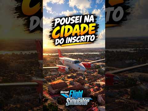 Fiz um RASANTE na Cidade do Inscrito! #flightsimulator #jogos #curiosidades #aviação #gameplay