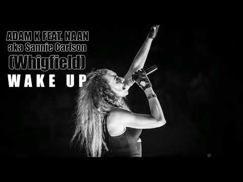 Adam K Feat. Naan aka Sannie Carlson (Whigfield) - Wake Up