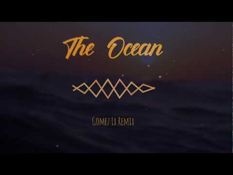 The Ocean ( Gomez Lx Remix)