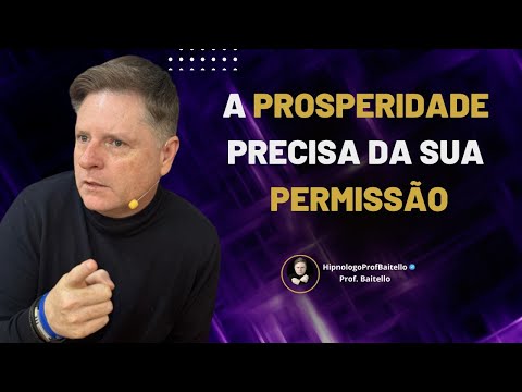 A PROSPERIDADE PRECISA DA SUA PERMISSÃO #pactocomaprosperidade | @mentorbaitello