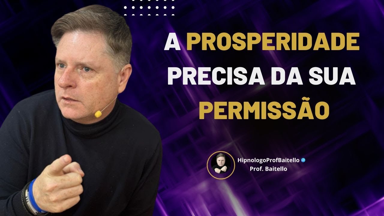 A PROSPERIDADE PRECISA DA SUA PERMISSÃO #pactocomaprosperidade | @mentorbaitello