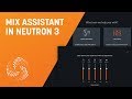 Video 5: How to Use Mix Assistant in Neutron 3