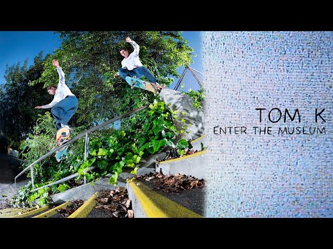 Tom K's "Enter the Museum" Part