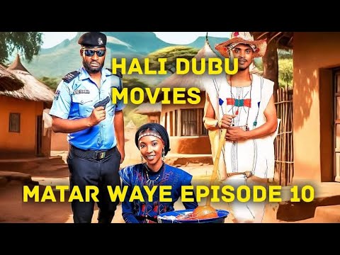 MATAR WAYE NEW HAUSA WEB SERIES EPISODE 10 ORIGINAL
