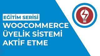 WooCommerce ve Wordpress Üyelik Sistemi Nasıl Aktif Edilir?