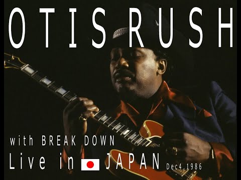 OTIS RUSH with BREAK DOWN 1986 LIVE IN JAPAN