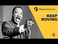 Keep Moving | Martin Luther King Jr
