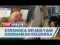 Jasad Sri Mulyani Yang Dibunuh Oknum TNI Eks Kekasih Diserahkan Ke Keluarga Seusai 2 Bulan Ditemukan