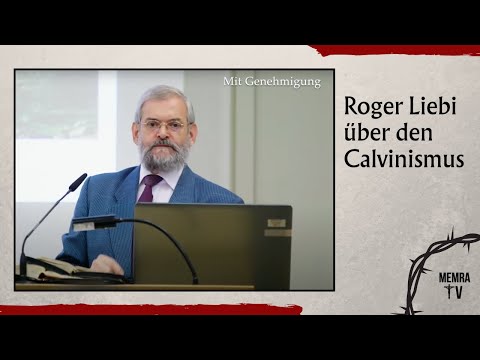 Wieso der Calvinismus ein Irrweg ist (Roger Liebi)