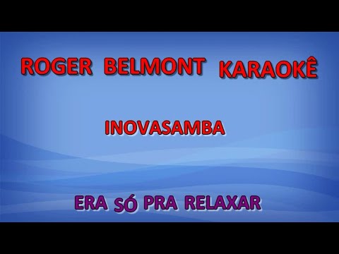 Karaokê - InovaSamba - Era Só Pra Relaxar