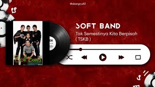 Download lagu Soft Band - Tak Semestinya Kita Berpisah ( TSKB ) ( Lirik ) mp3 Download lagu Soft Band - Tak Semestinya Kita Berpisah ( TSKB ) ( Lirik ) mp3