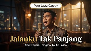 Download lagu Jalanku Tak Panjang - Ari Lasso | Pop Jazz Cover by Cover Suara mp3 Download lagu Jalanku Tak Panjang - Ari Lasso | Pop Jazz Cover by Cover Suara mp3