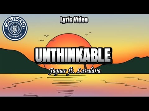 Jaguar ft. Lavalava - Unthinkable (Lyric Video)