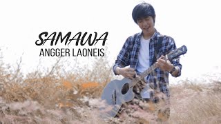 Download lagu ANGGER LAONEIS - SAMAWA mp3 Download lagu ANGGER LAONEIS - SAMAWA mp3