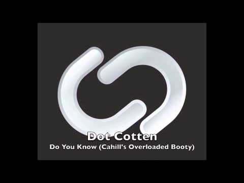 Dot Cotton - Do You Know (Cahill's Overloaded Booty)