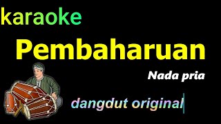 Download lagu PEMBAHARUAN - KARAOKE DANGDUT | RHOMA IRAMA mp3