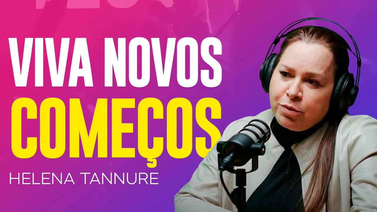 Helena Tannure | NOVOS COMEÇOS