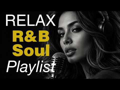 【R&B Soul】Late Night Chill Playlist – Smooth Vocals & Deep Soul Grooves Relax • Study • Focus