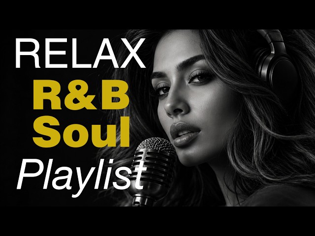【R&B Soul】Late Night Chill Playlist – Smooth Vocals & Deep Soul Grooves Relax • Study • Focus