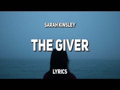 Sarah Kinsley - The Giver (Lyrics)