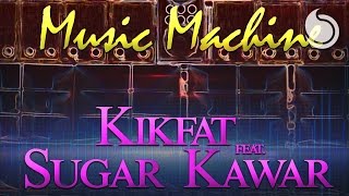 Kikfat Ft. Sugar Kawar - Music Machine (Extended Version)