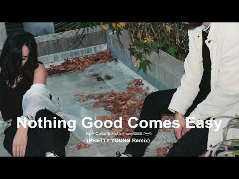 Felix Cartal & Elohim - Nothing Good Comes Easy (PRETTY YOUNG Remix)
