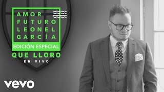 Leonel García - Que Lloro (En Vivo [Cover Audio])