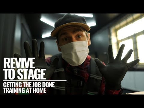 Revive to Stage: Getting the Job done. Training at Home