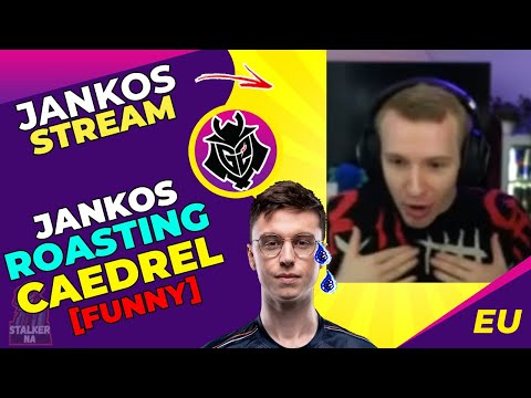 G2 Jankos ROASTING XL Caedrel 😈