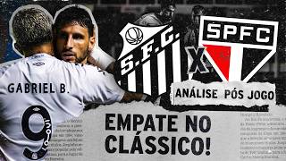 TUDO IGUAL NO CLÁSSICO SANSÃO!  | ANÁLISE PÓS-JOGO | SANTOS 1 X 1 SÃO PAULO