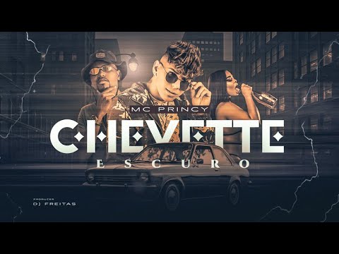 CHEVETTE ESCURO - MC PRINCY (DJ FREITAS OFICIAL)