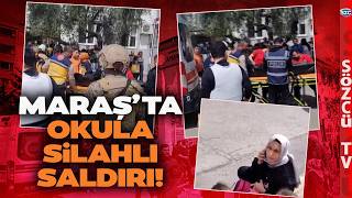 Kahramanmaraş'ta Okula Silahlı Saldırı! Veliler Okula Akın Etti! Can Kayıpları v