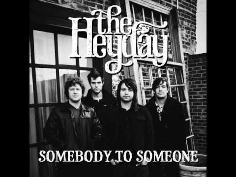 The Heyday - Somebody to Someone