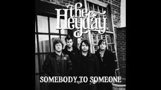 The Heyday - Somebody to Someone