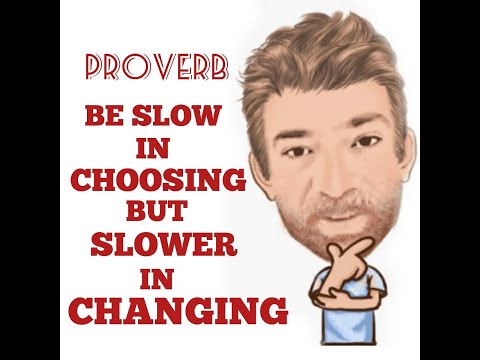English Tutor Nick P Proverbs (341) Be Slow in Choosing , but Slower in Changing - Origin