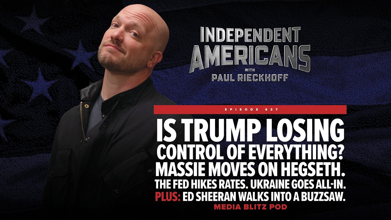 Is Trump losing control of everything? Massie moves on Hegseth. The Fed hikes rates. Ukraine goes all-in. Plus: Ed Sheeran walks into a buzzsaw. Media Blitz Pod
