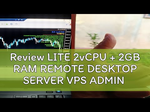 Review LITE 2vCPU + 2GB RAM REMOTE DESKTOP SERVER VPS ADMIN FOR MT4 FBOOM WHATSAPP ETC