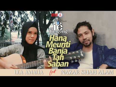 Lea Amalia feat Nazar Shah Alam - Hana Meuriti Banja Tan Saban (Official Music Video)