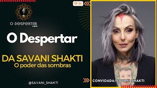 O poder das sombras - O DESPERTAR DA SAVANI SHAKTI #EP26