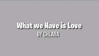 Chlara- Why we Have Is Love Lyrics🎶| Find Lyrics