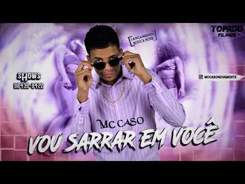 MC CASO-VOU SARRAR EM VOCE-MUSICA NOVA 2018
