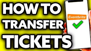How To Transfer Tickets on Eventbrite ??