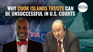 Why Cook Islands Trusts Can Be Unsuccessful in U.S. Courts