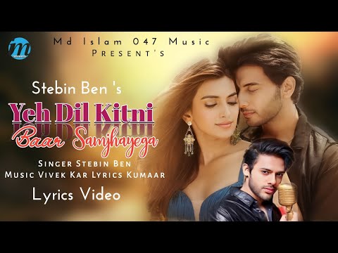 Yeh Dil Kitni Baar Samjhayega (LYRICS) Stebin Ben | Vikram C, Vaishnavi A | Vivek Kar, Kumaar