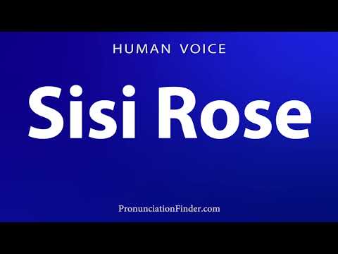 How To Pronounce Sisi Rose