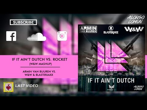 AvB & W&W & Blasterjaxx - If It Ain't Dutch vs. Rocket (W&W Mashup)